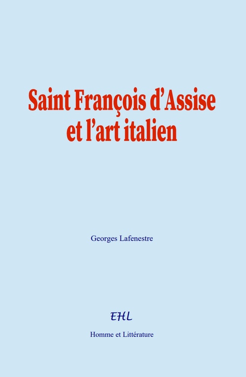 Couverture ebook de Saint François d´Assise et l´art italien, de Georges Lafenestre