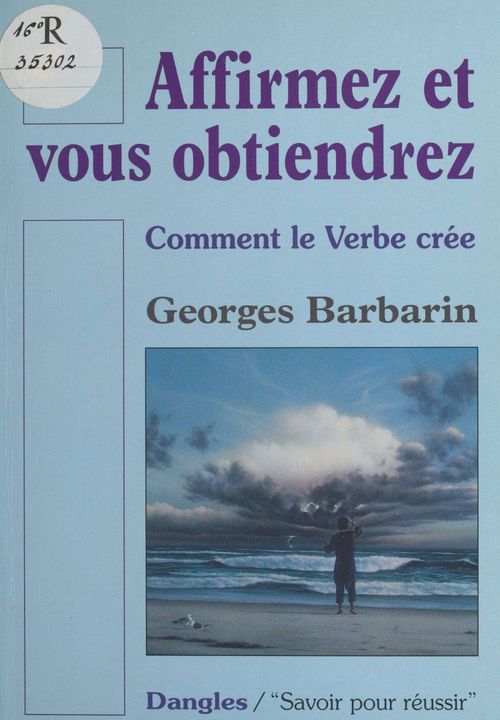 ebook cover of Affirmez et vous obtiendrez : Comment le verbe crée, by Georges Barbarin