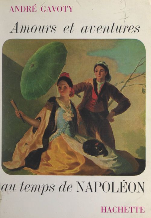 Couverture ebook de Amours et aventures au temps de Napoléon, de Andre Gavoty