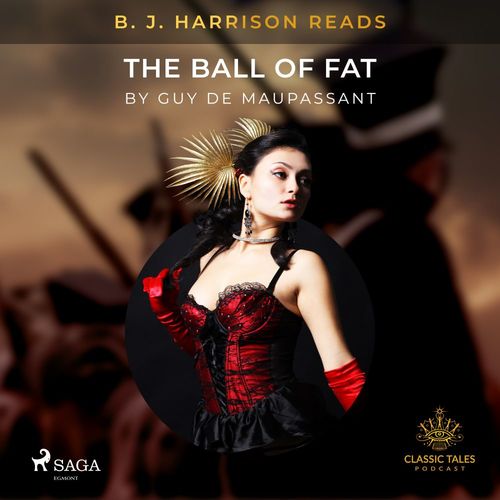 Couverture audiobook de B. J. Harrison Reads The Ball of Fat, de Guy  De Maupassant