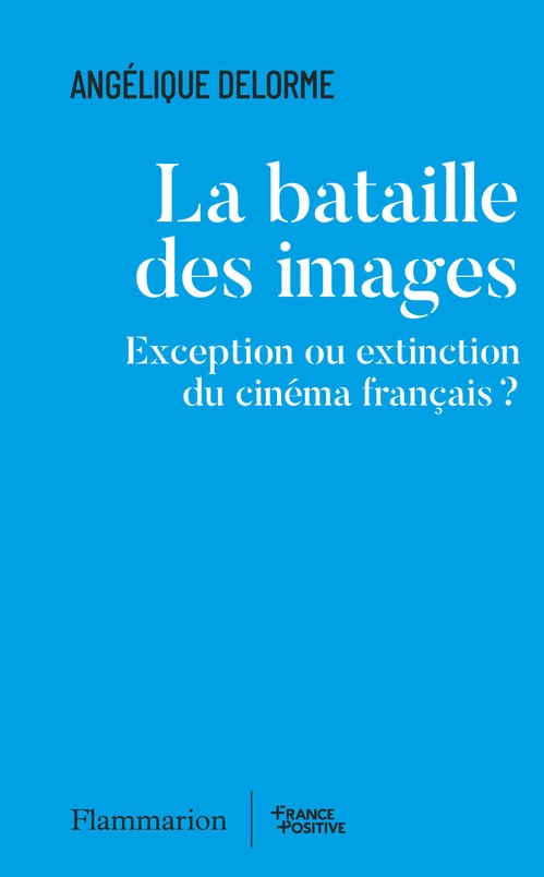 Couverture ebook de La bataille des images. Exception ou extinction du cinéma français ?, de Angélique Delorme