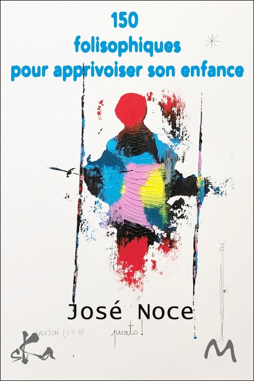 ebook cover of 150 folisophiques pour apprivoiser son enfance, by Jose Noce