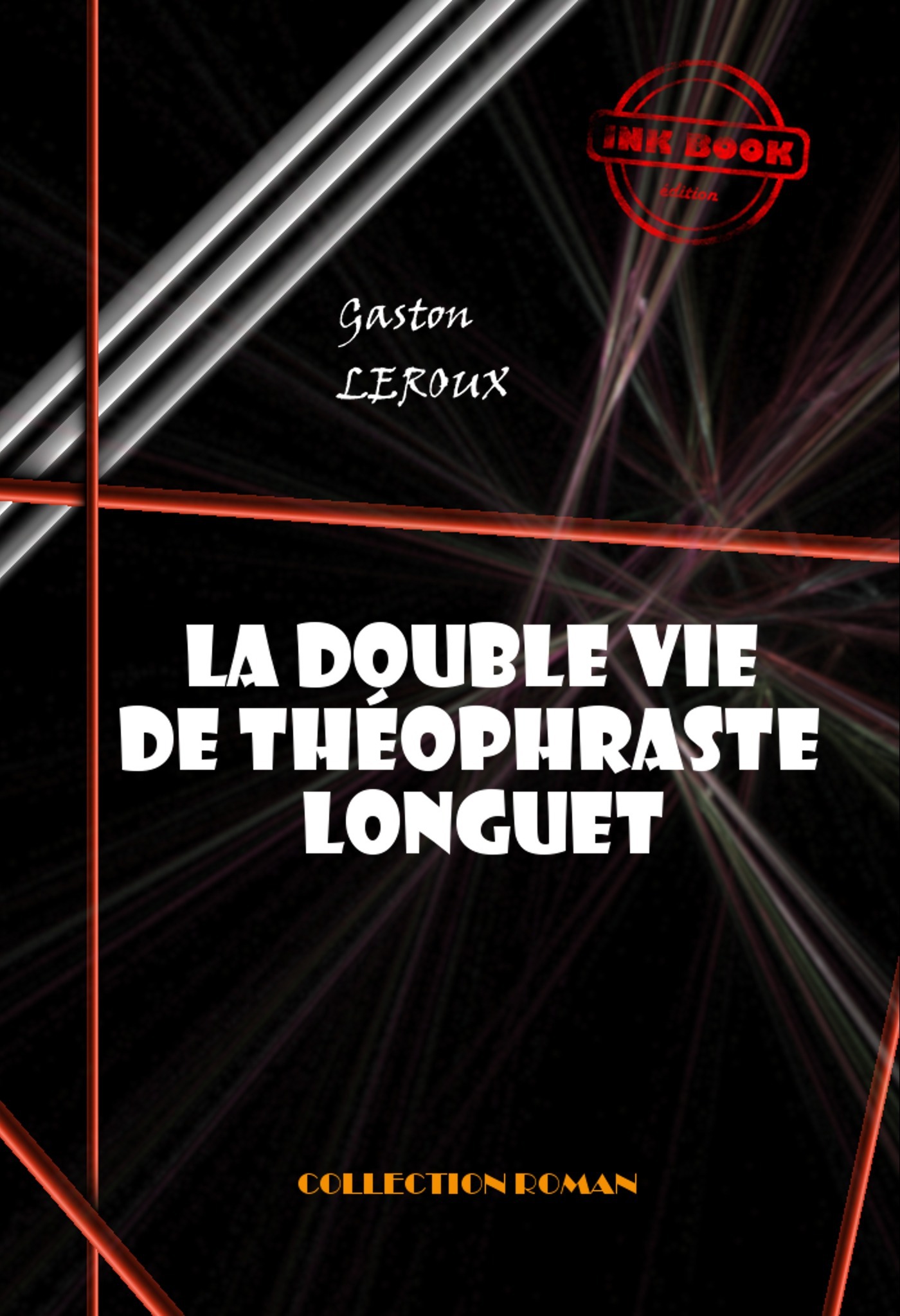 Couverture ebook de La double vie de Théophraste Longuet [édition intégrale revue et mise à jour], de Gaston Leroux