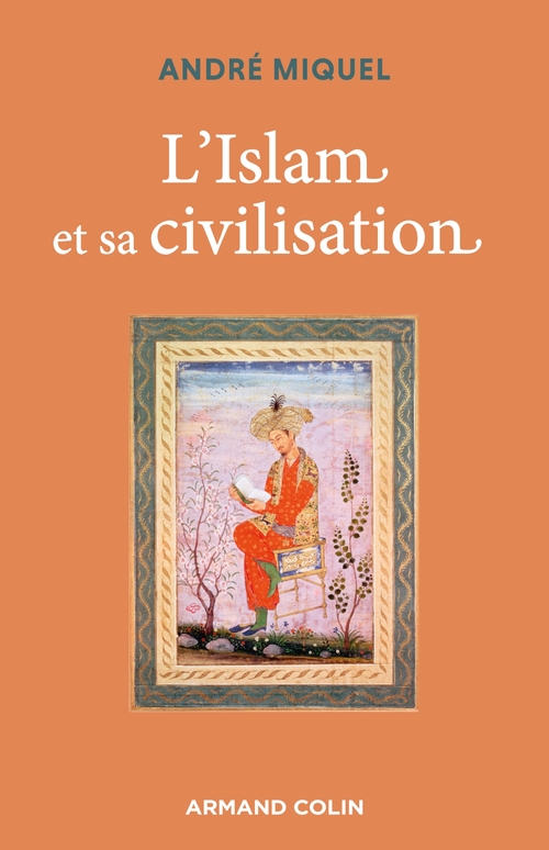 ebook cover of L'Islam et sa civilisation - 7e éd., by André Miquel