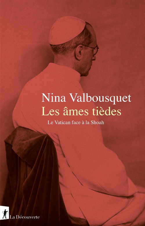 ebook cover of Les âmes tièdes - Le Vatican face à la Shoah, by Nina Valbousquet
