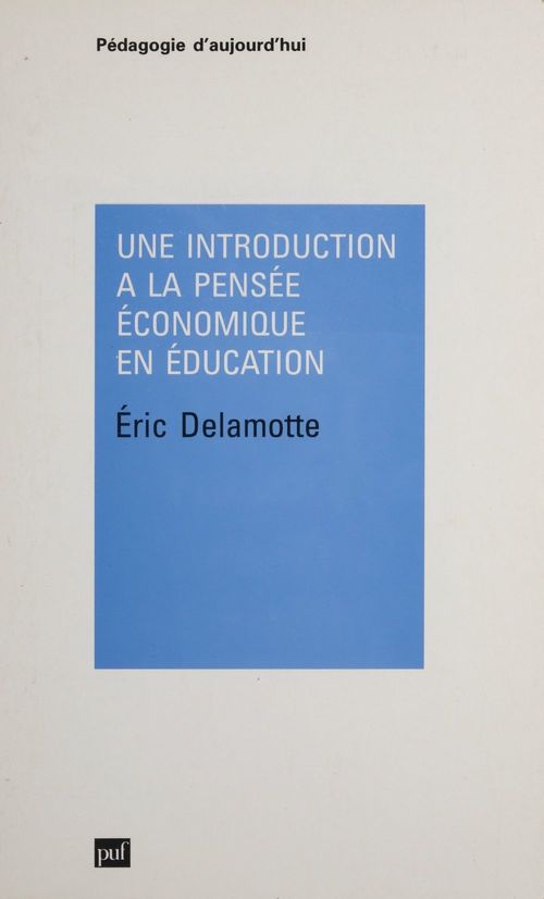 Couverture ebook de Une Introduction à la pensée économique en éducation, de Eric Delamotte