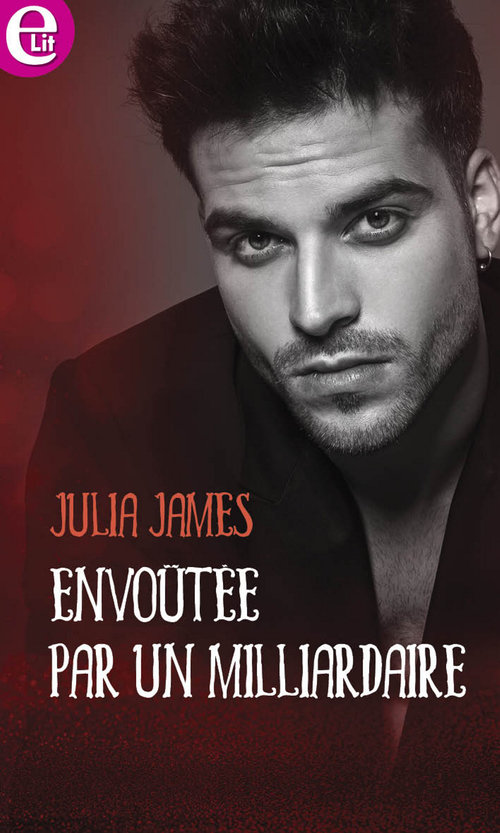 Couverture ebook de Envoûtée par un milliardaire, de Julia James