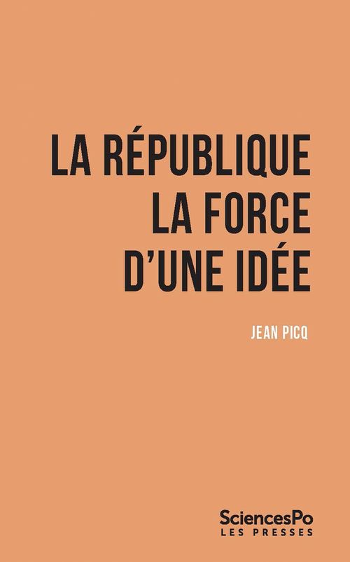 ebook cover of La République. La force d'une idée, by Jean Picq