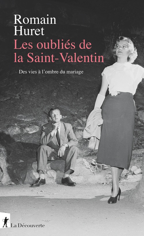ebook cover of Les oubliés de la Saint-Valentin - Des vies à l'ombre du mariage, by Romain Huret