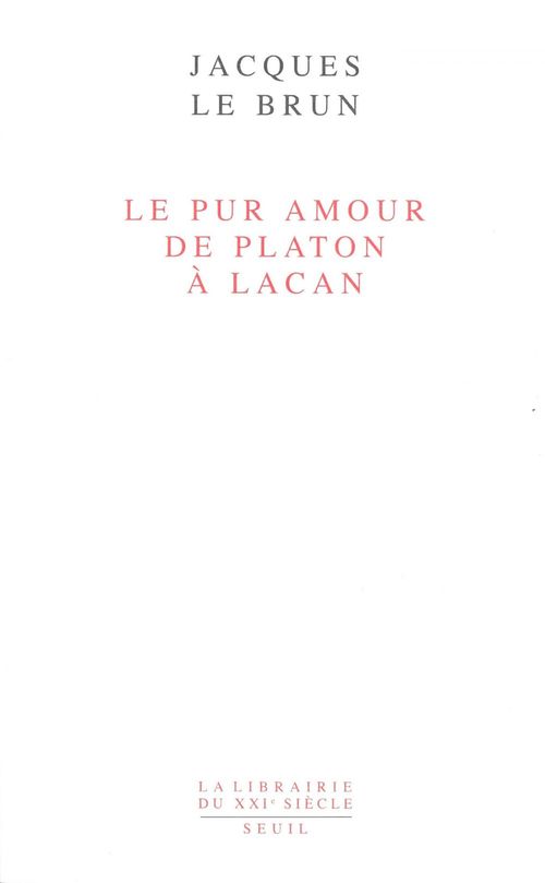 ebook cover of Le Pur Amour. De Platon à Lacan, by Le Brun Jacques