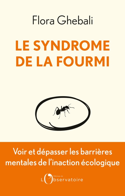 ebook cover of Le Syndrome de la fourmi : Voir et dépasser les frontières mentales de l´inaction écologique, by Flora Ghebali