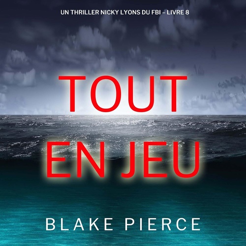 audiobook cover of Tout en jeu (Un thriller Nicky Lyons du FBI - Livre 8), by Blake Pierce