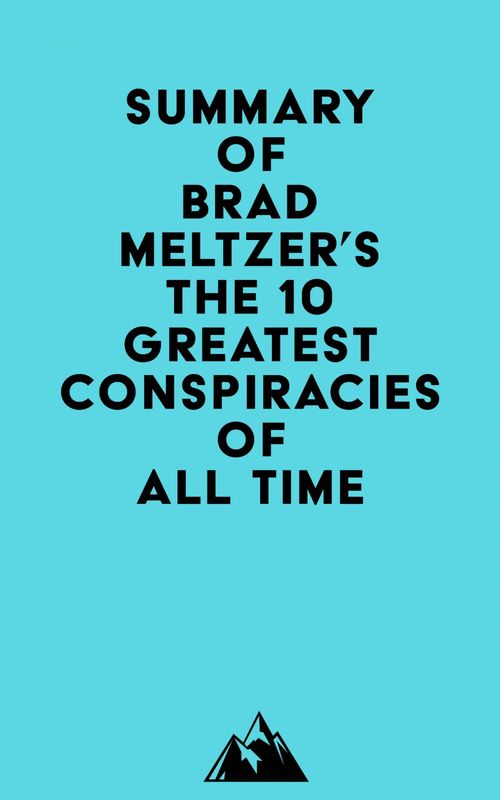 Couverture ebook de Summary of Brad Meltzer's The 10 Greatest Conspiracies of All Time, de Everest Media