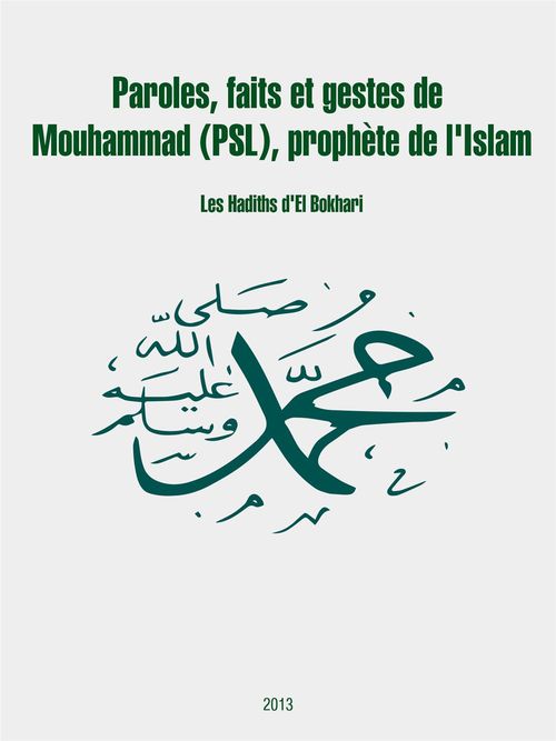 Couverture ebook de Paroles, faits et gestes de Mouhammad (psl), prophète de l'Islam, de El Bokhari