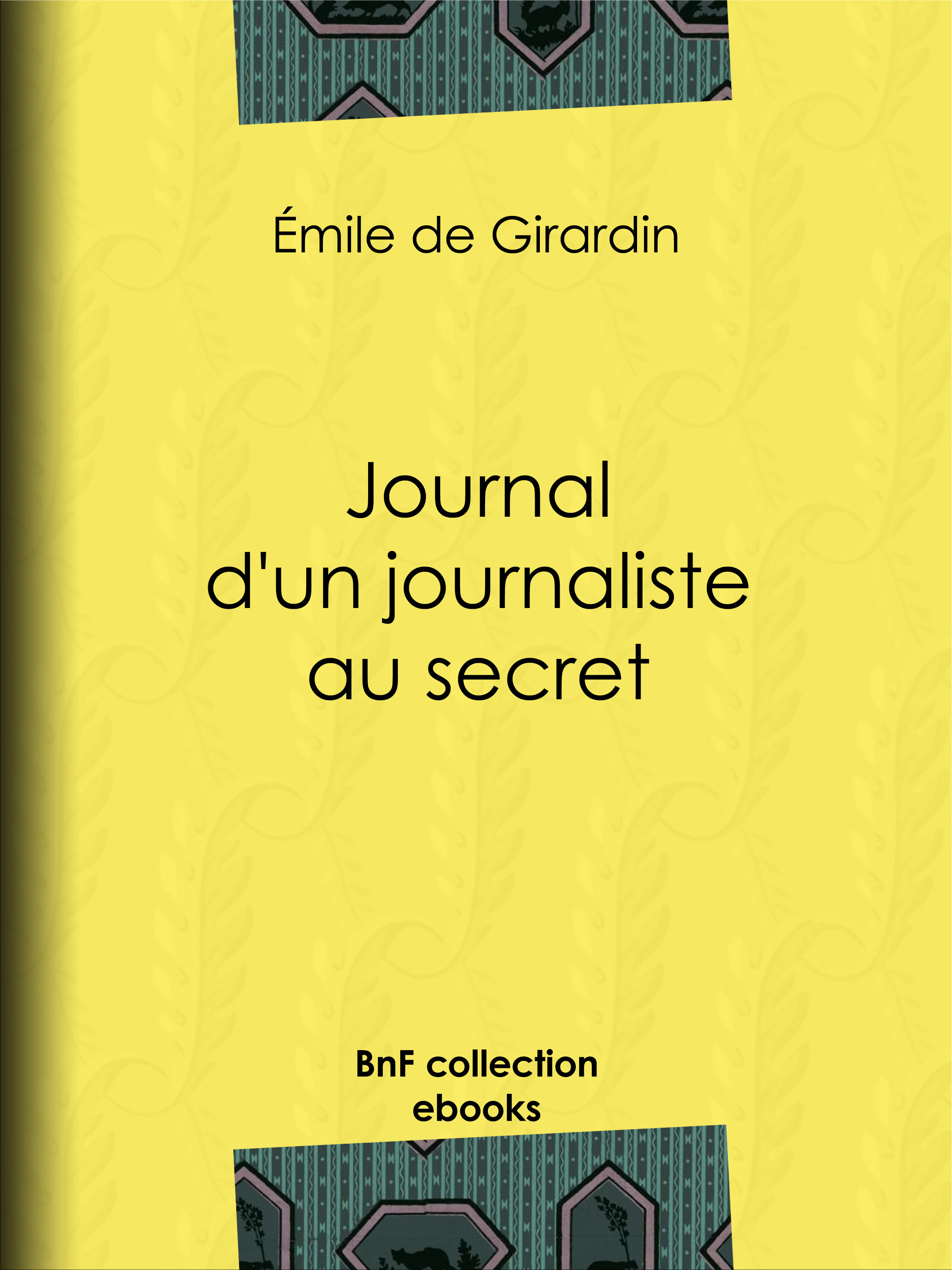 ebook cover of Journal d'un journaliste au secret, by Emile De Girardin