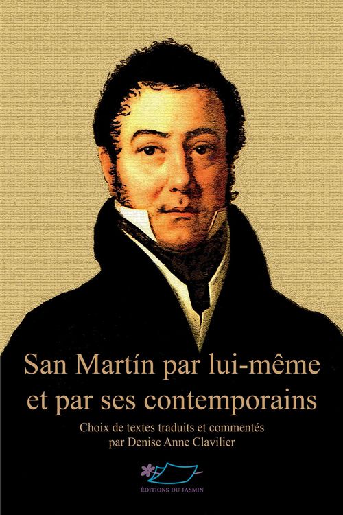 Couverture ebook de San Martín par lui-même et par ses contemporains, de Denise anne Clavilier