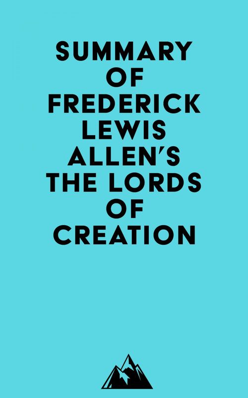 Couverture ebook de Summary of Frederick Lewis Allen's The Lords of Creation, de Everest Media