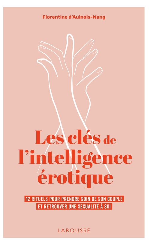 Couverture ebook de Les clés de l'intelligence érotique, de Florentine d' Aulnois-Wang