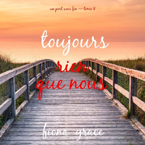 Couverture audiobook de Toujours, rien que nous (Un port sans fin - tome 8), de Fiona Grace