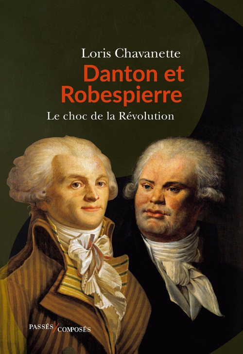 ebook cover of Danton et Robespierre : Le choc de la Révolution, by Loris Chavanette