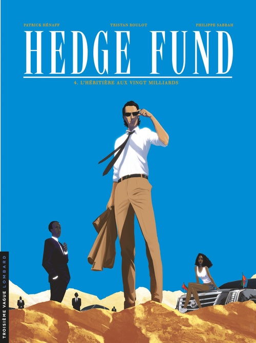 Couverture ebook de Hedge Fund - Tome 4 - L'héritière aux vingt milliards, de Tristan Roulot, Philippe Sabbah, Patrick Hénaff