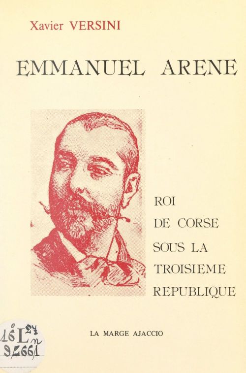 ebook cover of Emmanuel Arène, roi de Corse sous la Troisième République, by Xavier Versini