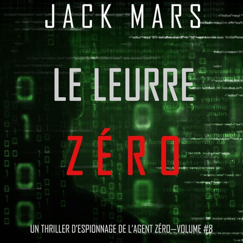 Couverture audiobook de Le Leurre Zéro (Un Thriller d'Espionnage de l'Agent Zéro-Volume #8), de Jack Mars