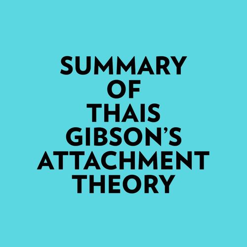 audiobook cover of Summary of Thais Gibson's Attachment Theory, by Everest Media