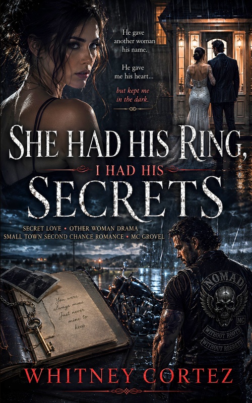 ebook cover of She Had His Ring, I Had His Secrets, by Whitney Cortez