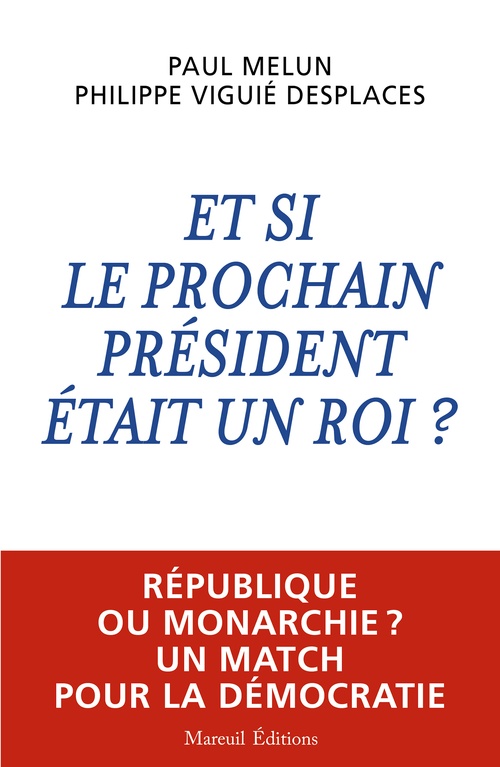 ebook cover of Et si le prochain président était un roi ?, by Philippe Viguie-Desplaces, Paul Melun
