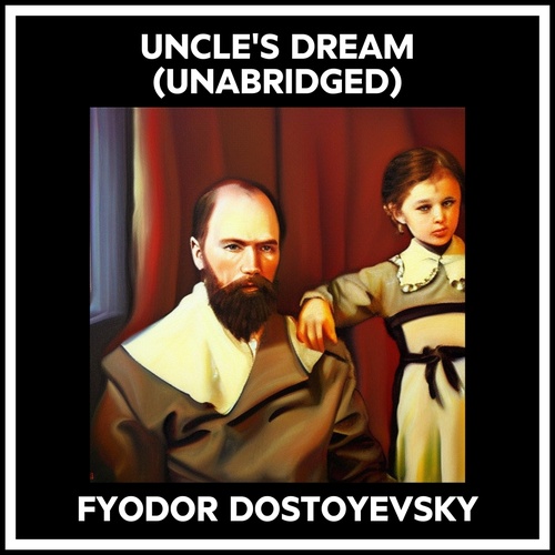 Couverture audiobook de Uncle's Dream (Unabridged), de Fyodor Dostoyevsky