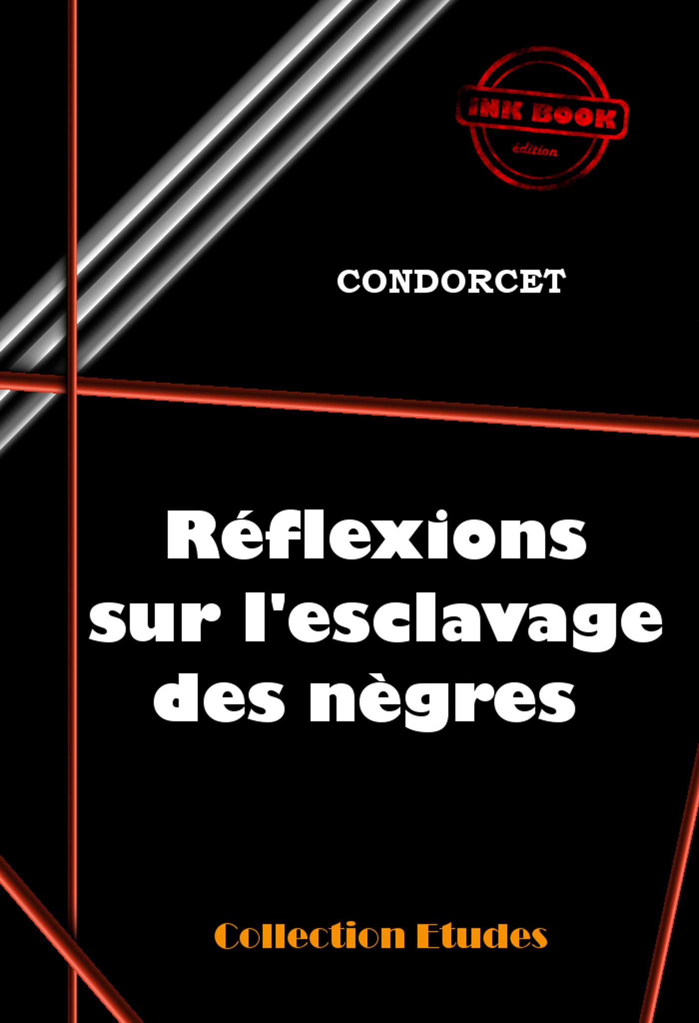 Couverture ebook de Réflexions sur l´esclavage des nègres [édition intégrale revue et mise à jour], de Nicolas de Condorcet