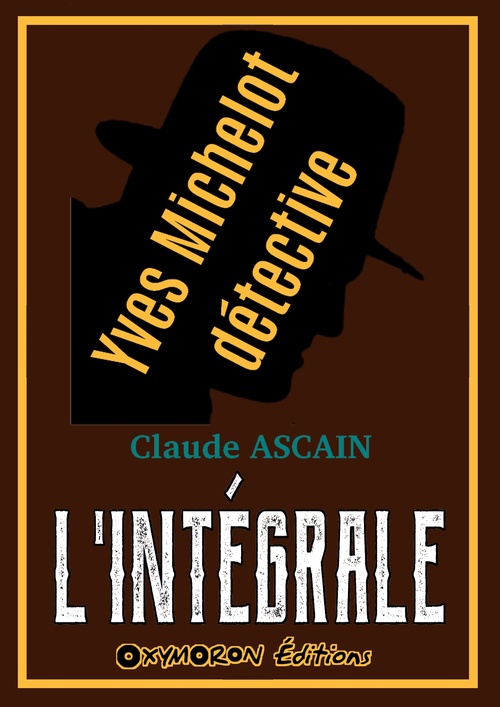 Couverture ebook de Yves Michelot, détective - L'Intégrale, de Claude Ascain