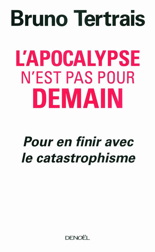 ebook cover of L'Apocalypse n'est pas pour demain. Pour en finir avec le catastrophisme, by Bruno Tertrais