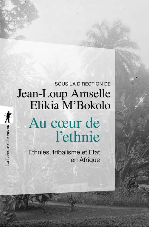 ebook cover of Au coeur de l'ethnie - Ethnies, tribalisme et Etat en Afrique, by Jean-Loup Amselle, Elikia M'Bokolo