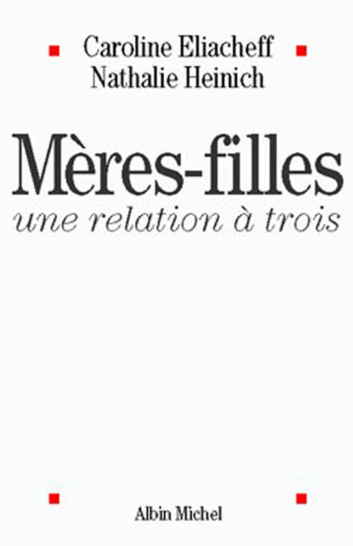 Couverture ebook de Mères-filles, une relation à trois, de Caroline Eliacheff, Nathalie Heinich