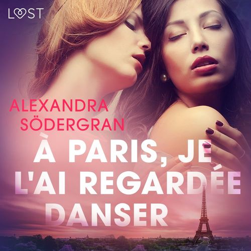 Couverture audiobook de À Paris, je l'ai regardée danser - Une nouvelle érotique, de Alexandra Sodergran