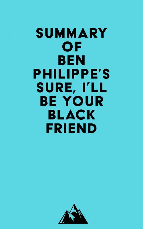 ebook cover of Summary of Ben Philippe's Sure, I'll Be Your Black Friend, by Everest Media