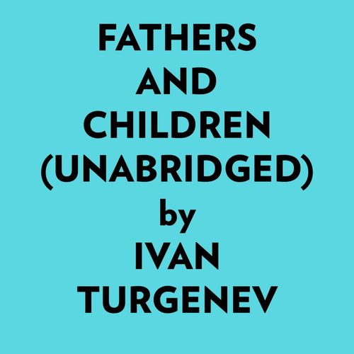 audiobook cover of Fathers And Children (Unabridged), by Ivan Turgenev