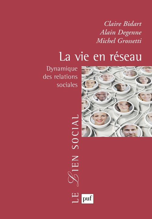 ebook cover of La vie en réseau : Dynamique des relations sociales, by Claire Bidart, Alain Degenne, Michel Grossetti
