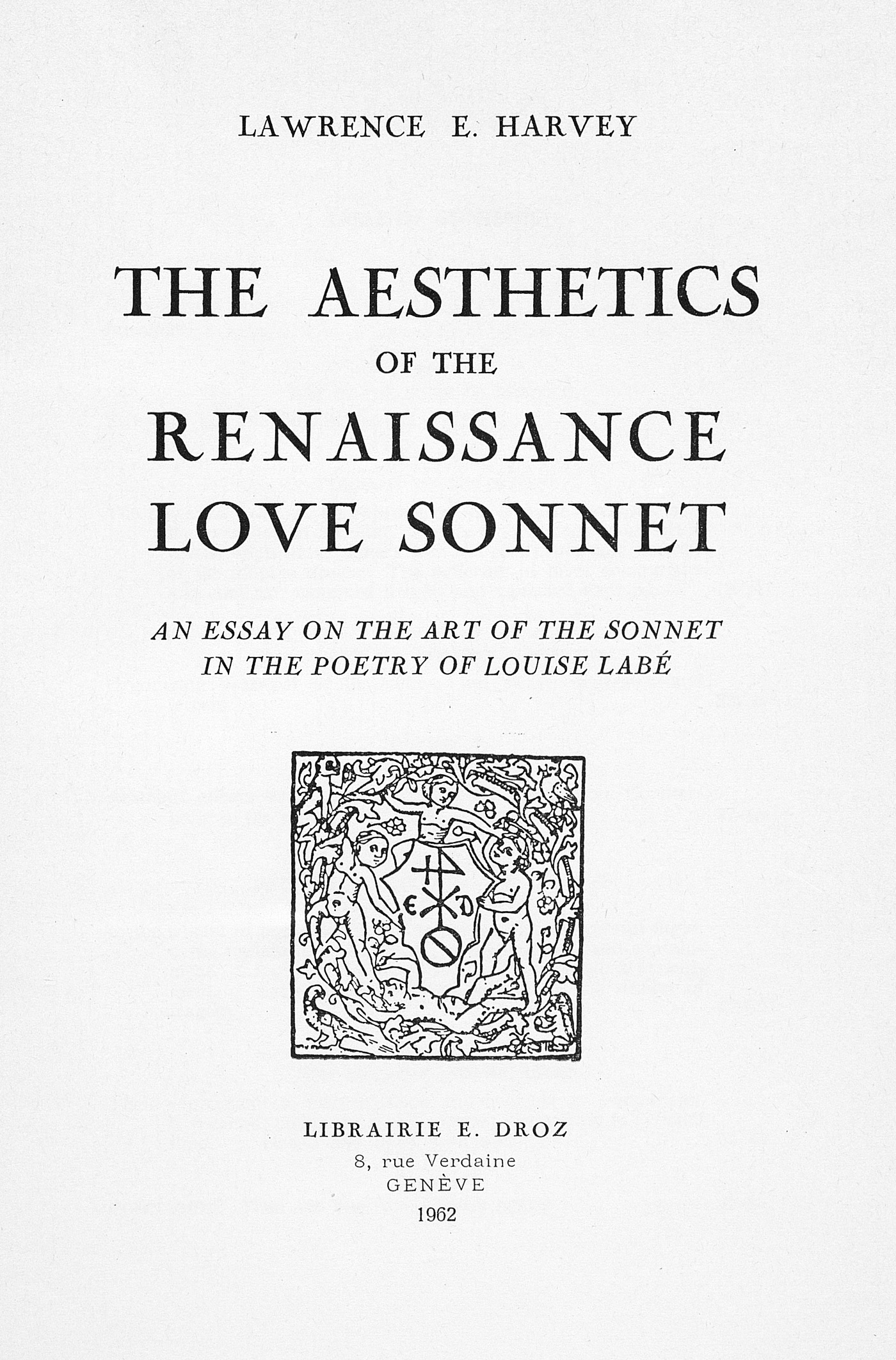 Couverture ebook de The Aesthetics of the Renaissance Love Sonnet : an essay on the art of the sonnet in the poetry of Louise Labé, de Lawrence E. Harvey