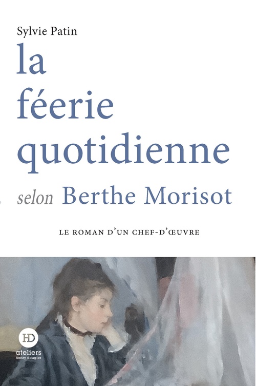 ebook cover of La féerie quotidienne selon Berthe Morisot, by Sylvie Patin