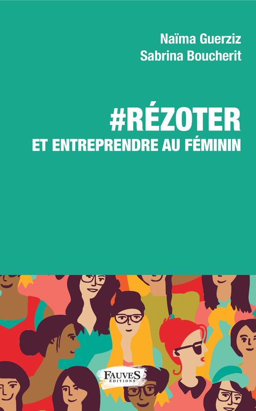 Couverture ebook de RéZoter et entreprendre au féminin, de Sabrina Boucherit, Naïma Guerziz