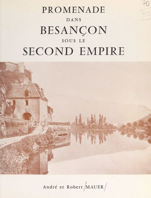 Couverture ebook de Promenade dans Besançon sous le Second Empire, de Andre Mauer, Robert Mauer
