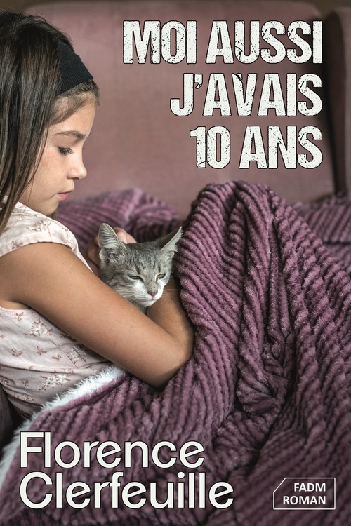 ebook cover of Moi aussi, j'avais 10 ans, by Florence Clerfeuille