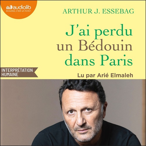 Couverture audiobook de J'ai perdu un bédouin dans Paris, de Arthur Essebag