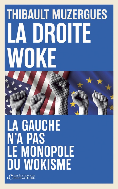 Couverture ebook de La droite woke : La gauche n'a pas le monopole du wokisme, de Thibault Muzergures