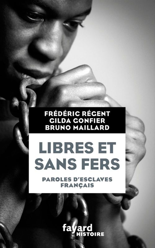 Couverture ebook de Libres et sans fers. Paroles d'esclaves, de Frédéric Regent