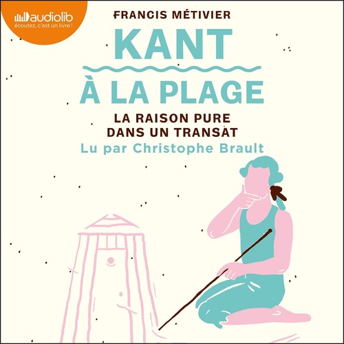 Couverture audiobook de Kant à la plage : la raison pure dans un transat, de Francis Metivier