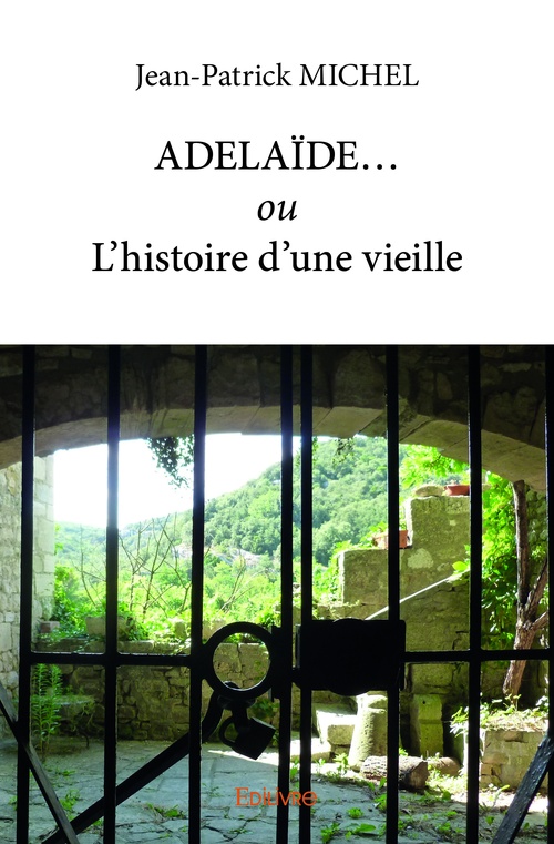 ebook cover of ADELAÏDE... ou L´histoire d´une vieille, by Jean-Patrick Michel